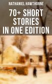 Nathaniel Hawthorne: 70+ Short Stories in One Edition (eBook, ePUB)