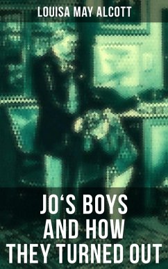JO'S BOYS AND HOW THEY TURNED OUT (eBook, ePUB) - Alcott, Louisa May