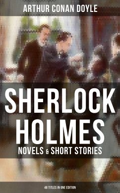 Sherlock Holmes: Novels & Short Stories (48 Titles in One Edition) (eBook, ePUB) - Doyle, Arthur Conan