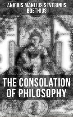 The Consolation of Philosophy (eBook, ePUB) - Boethius, Anicius Manlius Severinus