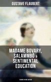 Gustave Flaubert: Madame Bovary, Salammbô & Sentimental Education (3 Books in One Edition) (eBook, ePUB)