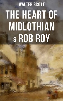The Heart of Midlothian & Rob Roy (eBook, ePUB) - Scott, Walter