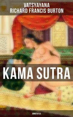 Kama Sutra (Annotated) (eBook, ePUB) - Vatsyayana; Burton, Richard Francis