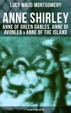 Anne Shirley: Anne of Green Gables, Anne of Avonlea & Anne of the Island (3 Books in One Edition) (eBook, ePUB)