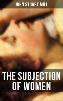 THE SUBJECTION OF WOMEN (eBook, ePUB) - Mill, John Stuart