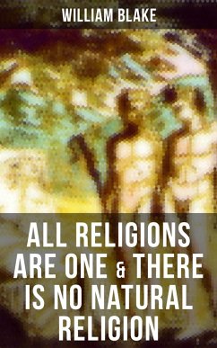 ALL RELIGIONS ARE ONE & THERE IS NO NATURAL RELIGION (eBook, ePUB) - Blake, William