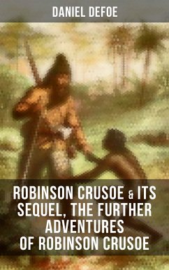 ROBINSON CRUSOE & Its Sequel, The Further Adventures of Robinson Crusoe (eBook, ePUB) - Defoe, Daniel