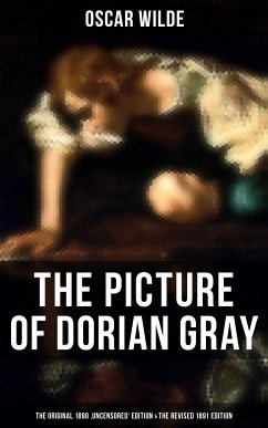THE PICTURE OF DORIAN GRAY (The Original 1890 'Uncensored' Edition & The Revised 1891 Edition) (eBook, ePUB) - Wilde, Oscar
