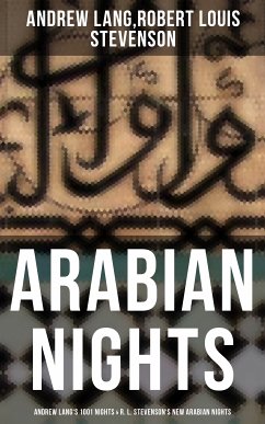 ARABIAN NIGHTS: Andrew Lang's 1001 Nights & R. L. Stevenson's New Arabian Nights (eBook, ePUB) - Lang, Andrew; Stevenson, Robert Louis