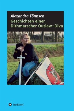 Geschichten einer Dithmarscher Outlaw-Diva (eBook, ePUB) - Tönnsen, Alexandra