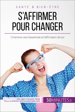 S'affirmer pour changer (eBook, ePUB) - Vallée, Jean-François; 50minutes