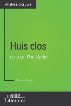 Huis clos de Jean-Paul Sartre (Analyse approfondie) (eBook, ePUB) - Meunier, Etienne; Profil-litteraire.fr