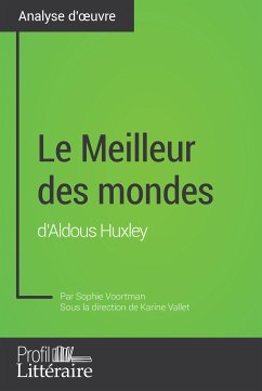 Le Meilleur des mondes d'Aldous Huxley (Analyse approfondie) (eBook, ePUB) - Voortman, Sophie; Profil-Litteraire. Fr