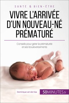 Vivre l'arrivée d'un nouveau-né prématuré (eBook, ePUB) - van der Kaa, Dominique; Faidherbe, Céline