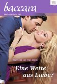 Eine Wette aus Liebe? / baccara Bd.2011 (eBook, ePUB)