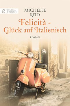 Felicità - Glück auf Italienisch (eBook, ePUB) - Reid, Michelle