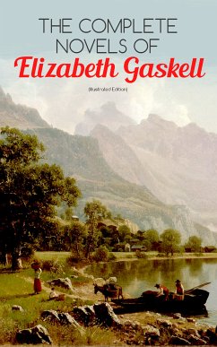 The Complete Novels of Elizabeth Gaskell (Illustrated Edition) (eBook, ePUB) - Gaskell, Elizabeth