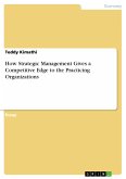 How Strategic Management Gives a Competitive Edge to the Practicing Organizations (eBook, PDF)