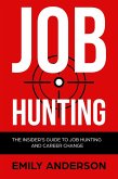 Job Hunting: The Insider's Guide to Job Hunting and Career Change (eBook, ePUB)