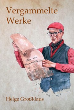Vergammelte Werke (eBook, ePUB) - Großklaus, Helge