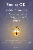 You're OK! Understanding the Physical Symptoms of Anxiety, Stress & Panic (eBook, ePUB)