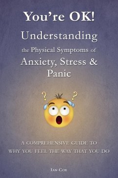 You're OK! Understanding the Physical Symptoms of Anxiety, Stress & Panic (eBook, ePUB) - Cox, Ian