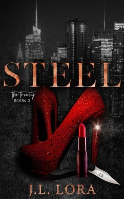 Steel (The Trinity, #3) (eBook, ePUB) - Lora, J. L. Steel (The Trinity, #3) (eBook, ePUB) - Lora, J. L.