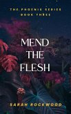 Mend The Flesh (The Phoenix Series, #3) (eBook, ePUB)