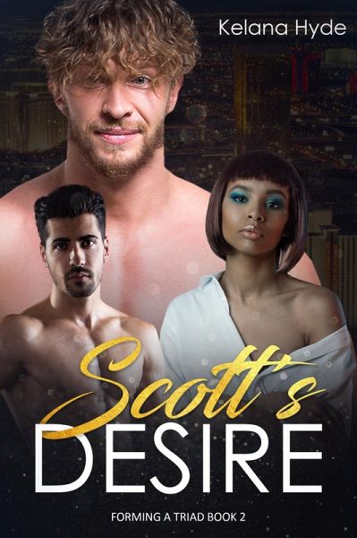 Scott's Desire (Forming a Triad, #2) (eBook, ePUB) Scott's Desire (Forming a Triad, #2) (eBook, ePUB)