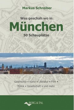 Was geschah wo in München - Schreiber, Markus