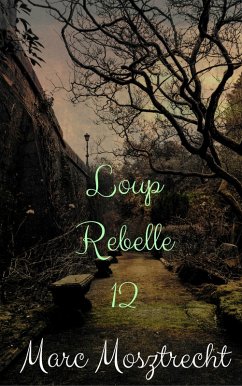Loup Rebelle 12 (eBook, ePUB) - Mosztrecht, Marc