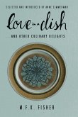 Love in a Dish . . . and Other Culinary Delights by M.F.K. Fisher (eBook, ePUB)