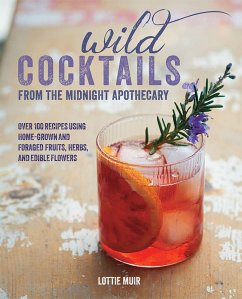 Wild Cocktails from the Midnight Apothecary (eBook, ePUB) - Muir, Lottie