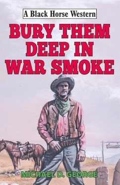 Bury Them Deep in War Smoke (eBook, ePUB) - George, Michael D