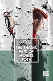The Tragic Fate of Moritz Toth (eBook, ePUB)