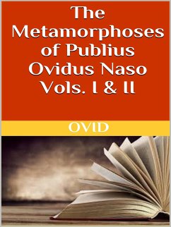 The Metamorphoses of Publius Ovidus Naso Vols. I & II (eBook, ePUB) - Ovidio Nasone, Publio