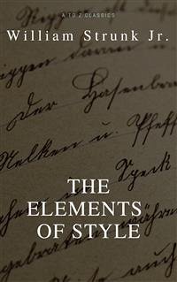 The Elements of Style (4th Edition) (Best Navigation, Active TOC) (A to Z Classics) (eBook, ePUB) - Strunk Jr., William