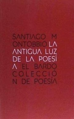 La antigua luz de la poesía - Montobbio, Santiago