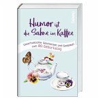 Humor ist die Sahne im Kaffee Humor ist die Sahne im Kaffee