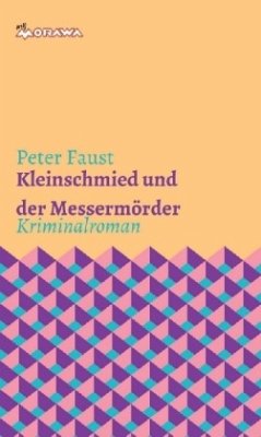 Kleinschmied und der Messermörder - Faust, Peter