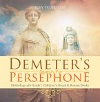 Demeter's Search for Persephone - Mythology 4th Grade   Children's Greek & Roman Books (eBook, ePUB)