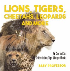 Lions, Tigers, Cheetahs, Leopards and More   Big Cats for Kids   Children's Lion, Tiger & Leopard Books (eBook, ePUB) - Baby