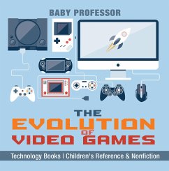 The Evolution of Video Games - Technology Books   Children's Reference & Nonfiction (eBook, ePUB) - Baby