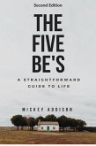 The Five Be's: A Straightforward Guide to Life (Second Edition) (eBook, ePUB)
