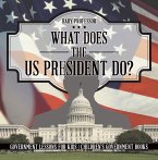 What Does the US President Do? Government Lessons for Kids   Children's Government Books (eBook, ePUB)