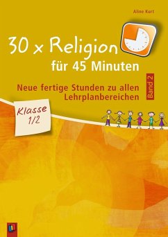 30 x Religion für 45 Minuten - Band 2 - Klasse 1/2 - Kurt, Aline