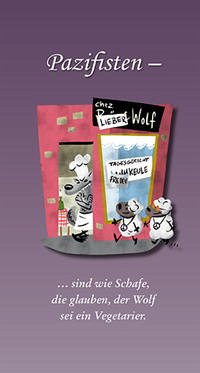 Pazifisten - ...sind wie Schafe, die glauben, der Wolf sei ein Vegetarier. - Otto, KlausFriedrich