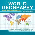 World Geography - Time & Climate Zones - Latitude, Longitude, Tropics, Meridian and More   Geography for Kids   5th Grade Social Studies (eBook, ePUB)