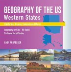 Geography of the US - Western States (California, Arizona, Colorado and More   Geography for Kids - US States   5th Grade Social Studies (eBook, ePUB)