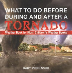 What To Do Before, During and After a Tornado - Weather Book for Kids   Children's Weather Books (eBook, ePUB) - Baby